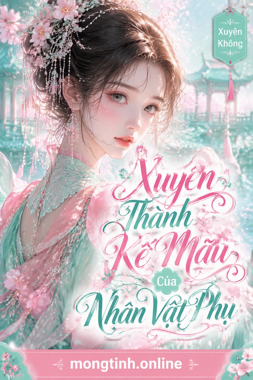 Xuyên Thành Kế Mẫu Của Nhân Vật Phụ
