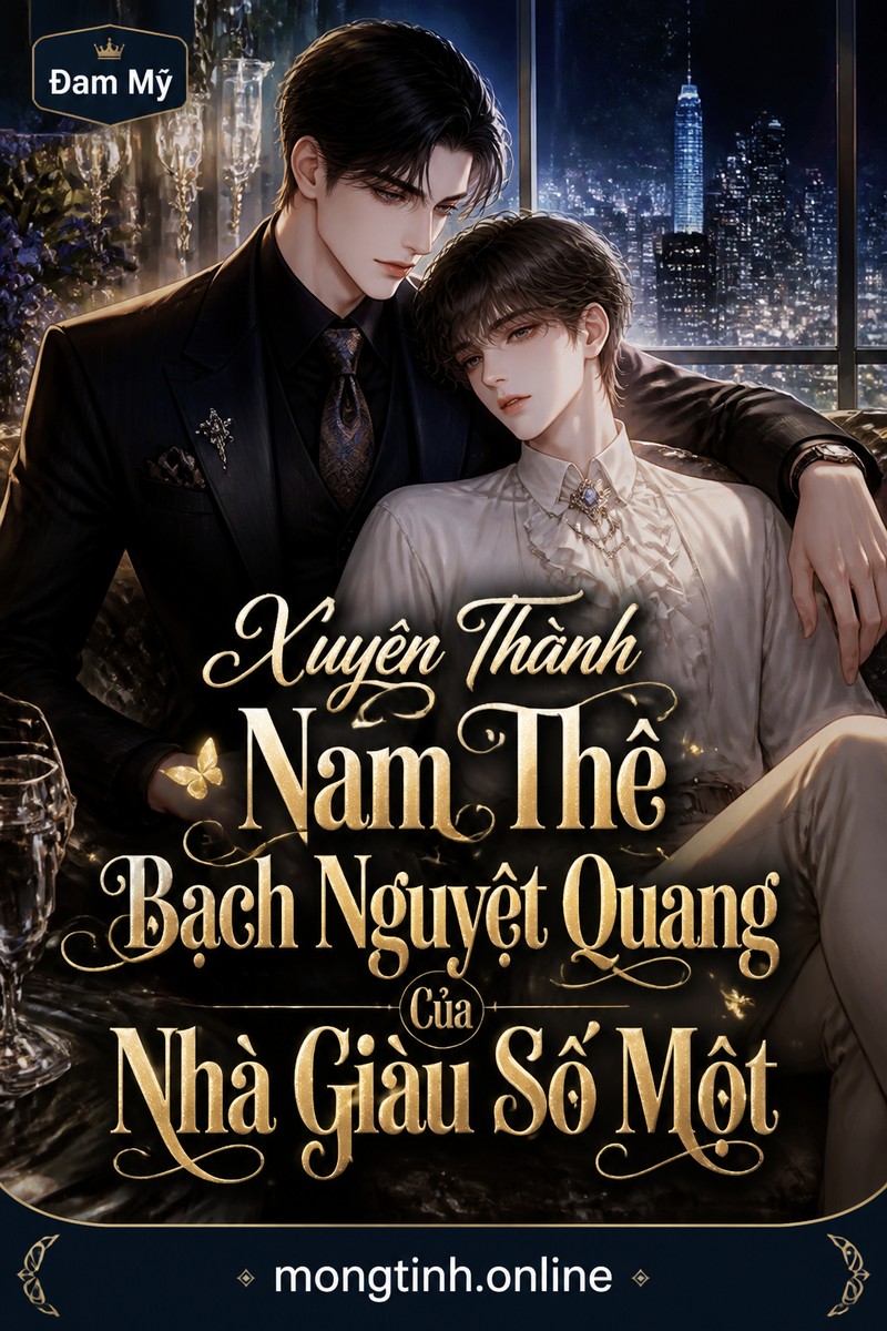 Xuyên Thành Nam Thê Bạch Nguyệt Quang Của Nhà Giàu Số Một