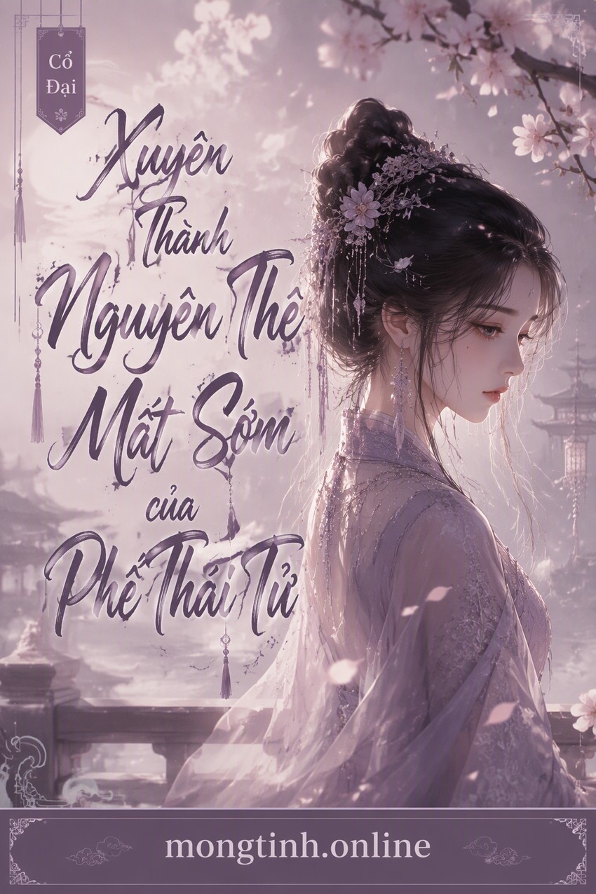 Xuyên Thành Nguyên Thê Mất Sớm Của Phế Thái Tử