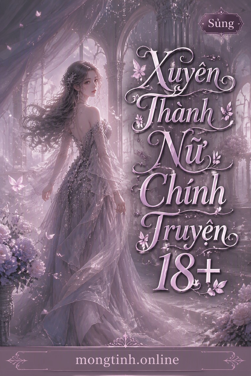 Xuyên Thành Nữ Chính Truyện 18+