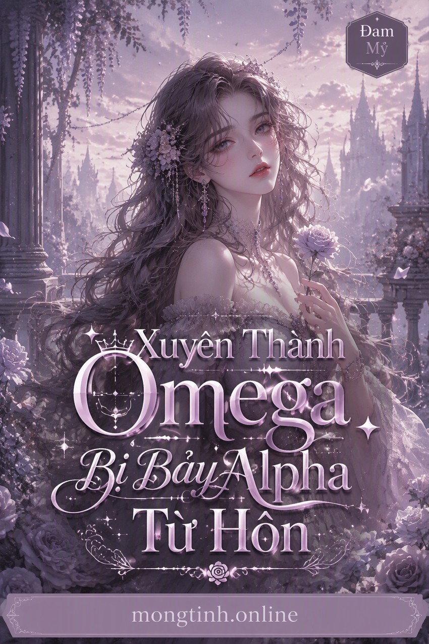 Xuyên Thành Omega Bị Bảy Alpha Từ Hôn