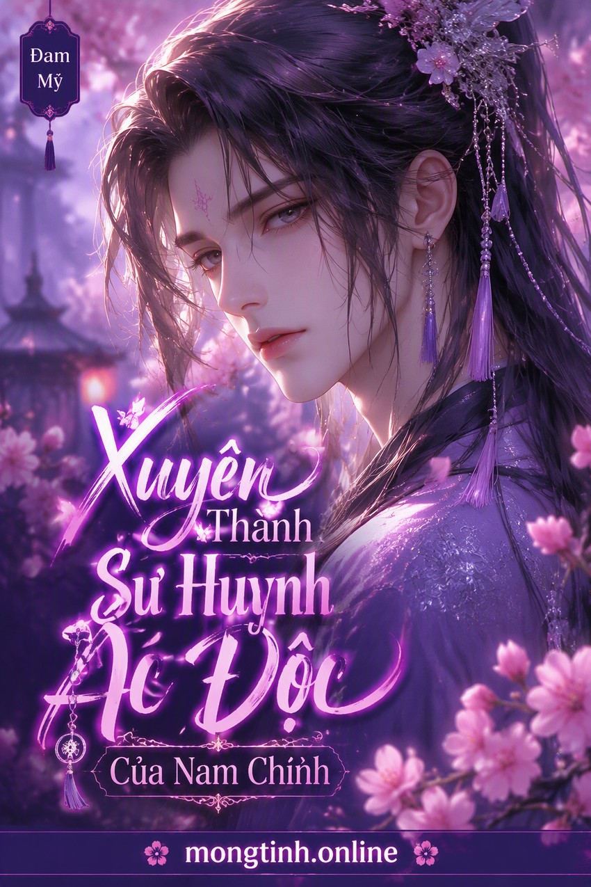 Xuyên Thành Sư Huynh Ác Độc Của Nam Chính
