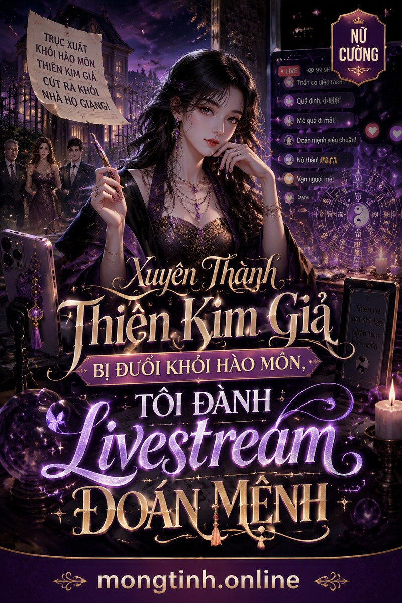 Xuyên Thành Thiên Kim Giả Bị Đuổi Khỏi Hào Môn, Tôi Đành Livestream Đoán Mệnh