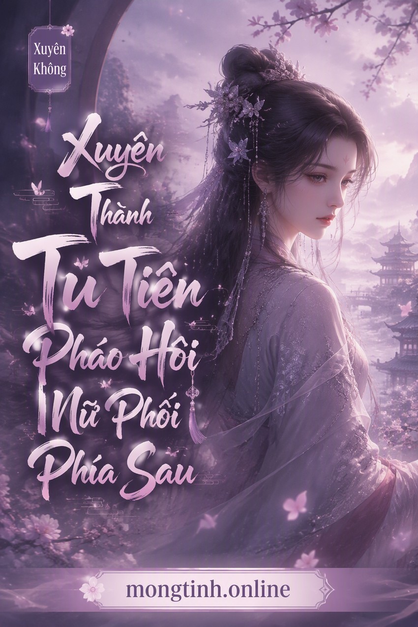 Xuyên Thành Tu Tiên Pháo Hôi Nữ Phối Phía Sau