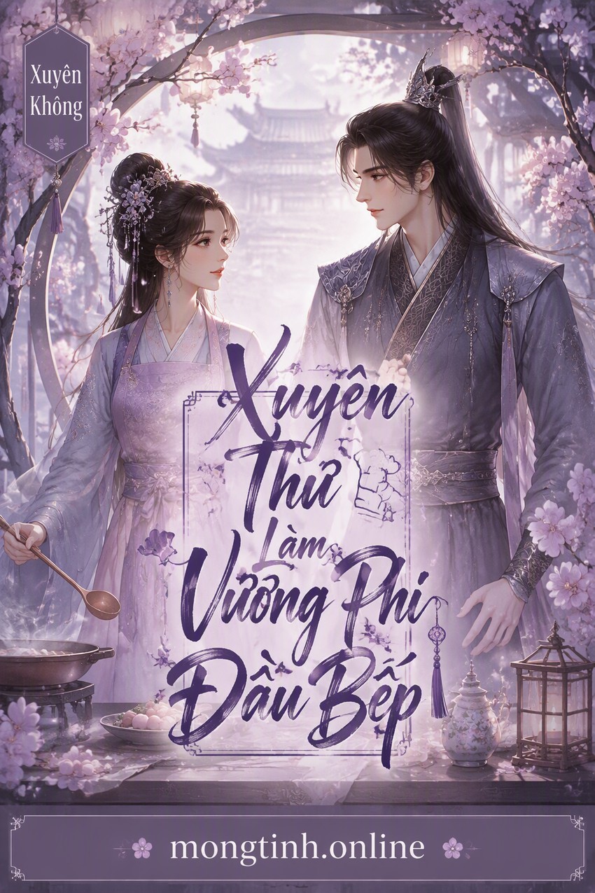 Xuyên Thư Làm Vương Phi Đầu Bếp