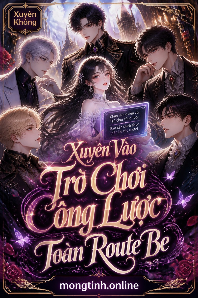 Xuyên Vào Trò Chơi Công Lược Toàn Route Be