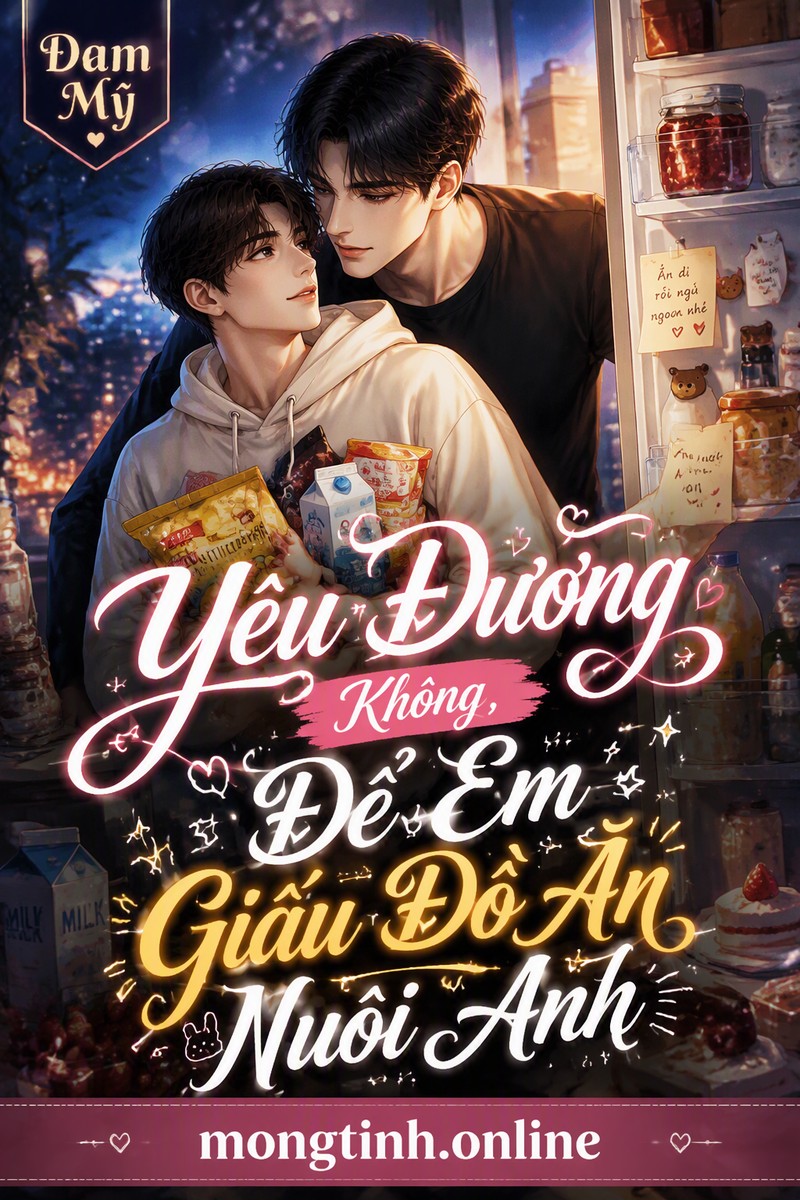 Yêu Đương Không, Để Em Giấu Đồ Ăn Nuôi Anh
