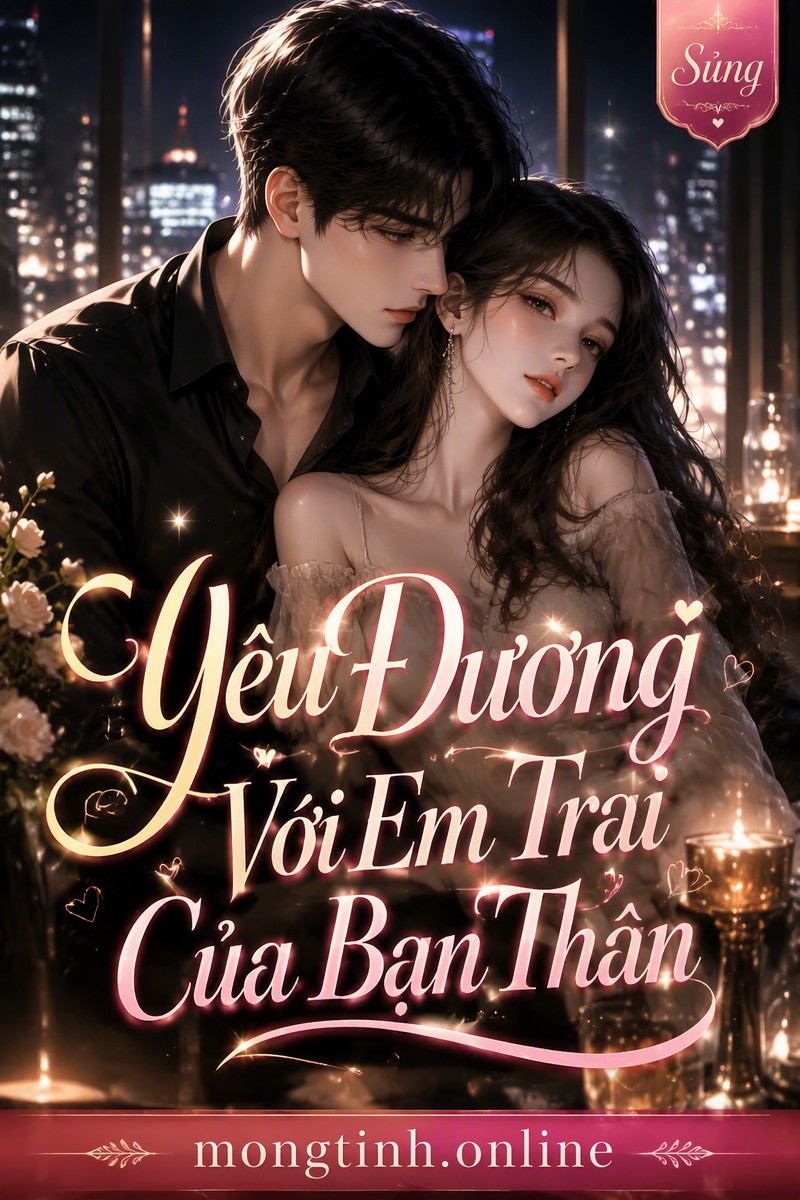 Yêu Đương Với Em Trai Của Bạn Thân