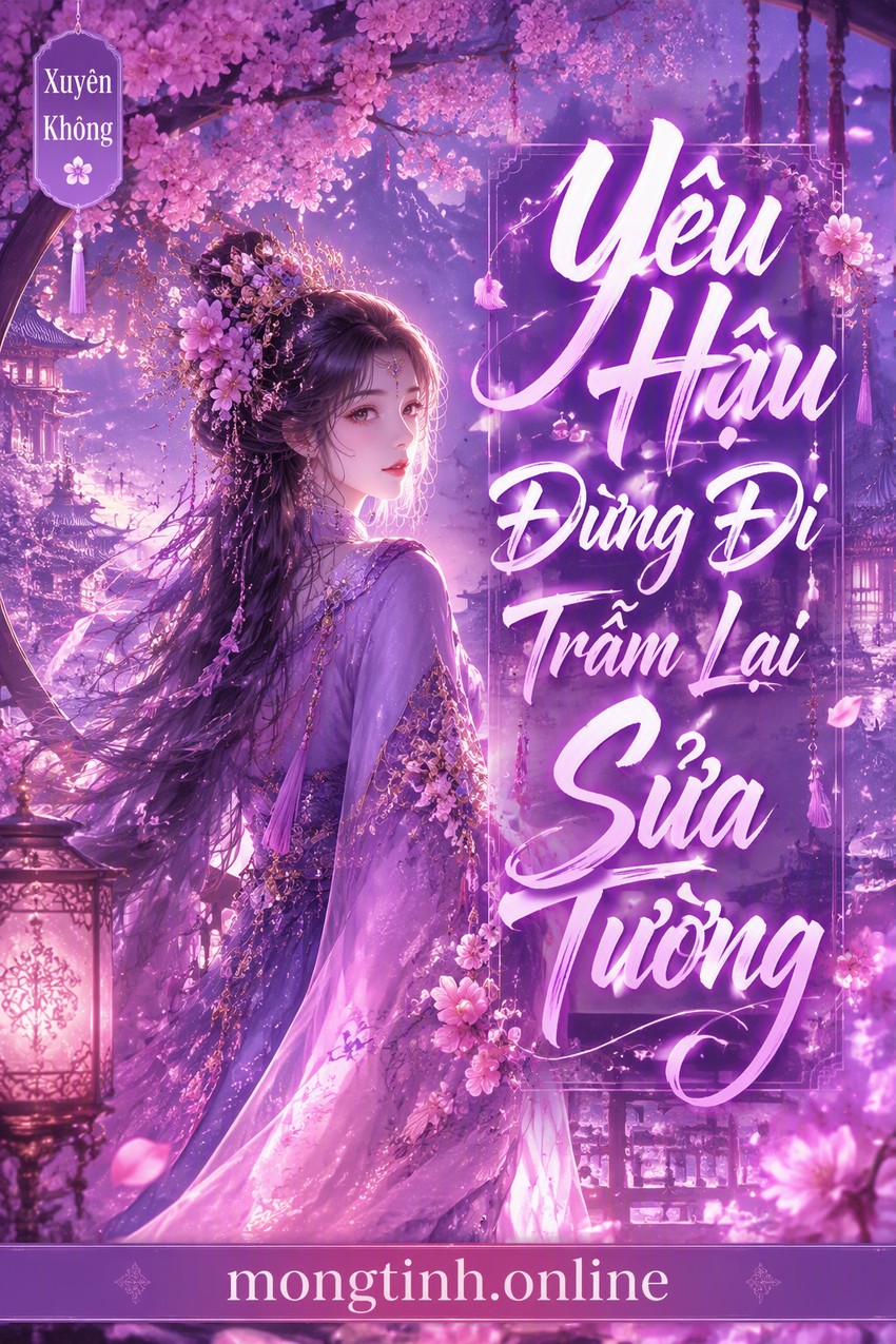 Yêu Hậu Đừng Đi Trẫm Lại Sửa Tường