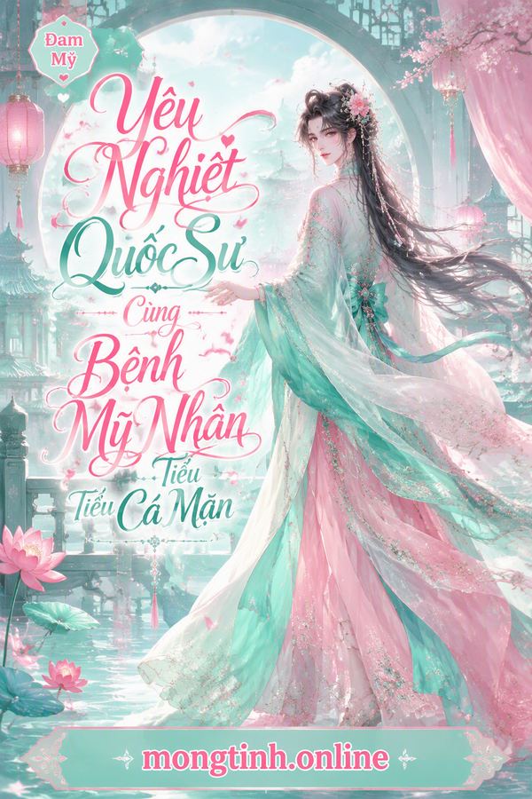 Yêu Nghiệt Quốc Sư Cùng Bệnh Mỹ Nhân Tiểu Cá Mặn