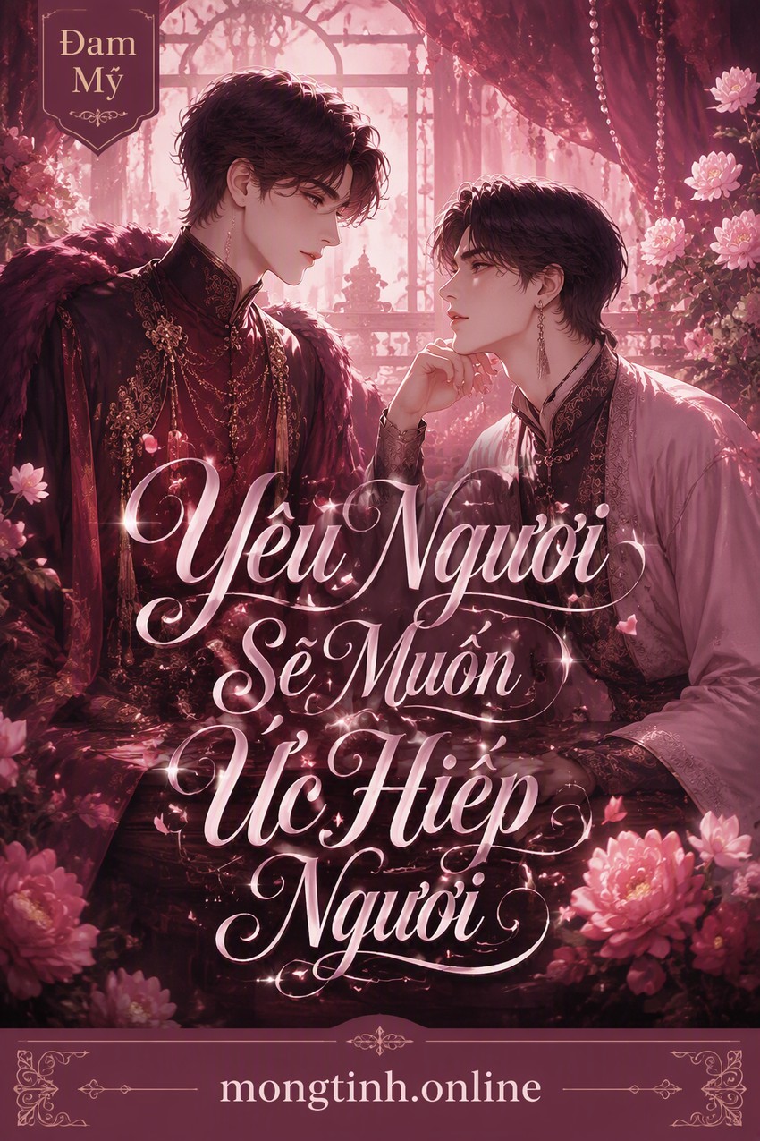 Yêu Ngươi Sẽ Muốn Ức Hiếp Ngươi