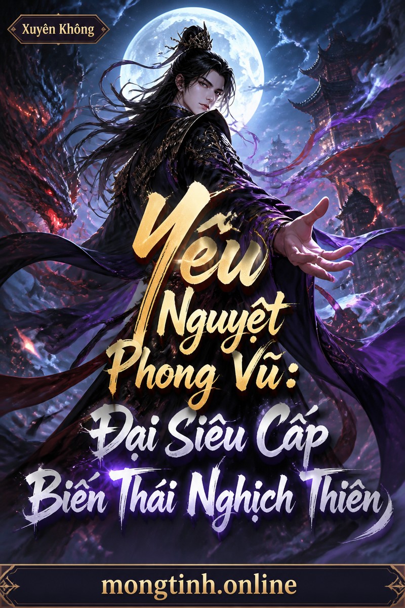 Yêu Nguyệt Phong Vũ: Đại Siêu Cấp Biến Thái Nghịch Thiên